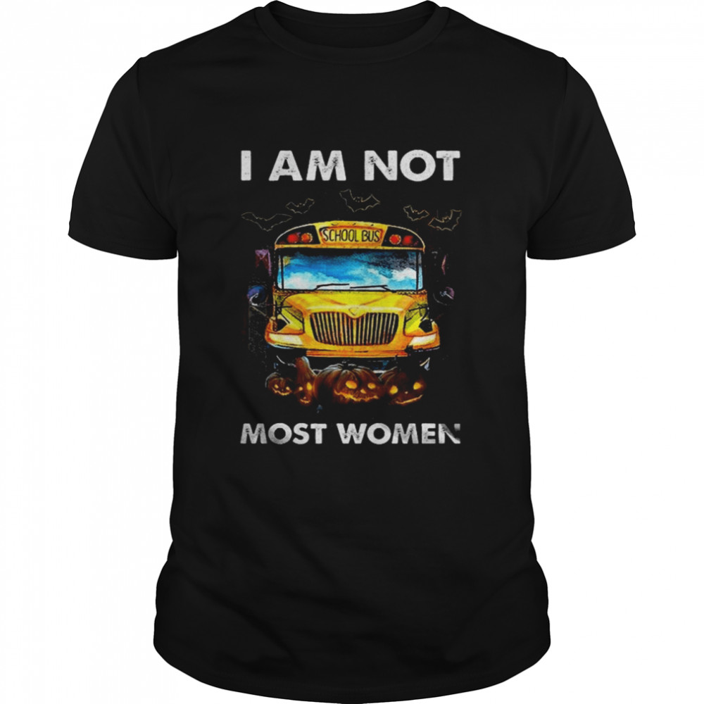 i am not School Bus Most Women Happy Halloween shirt Classic Men's T-shirt
