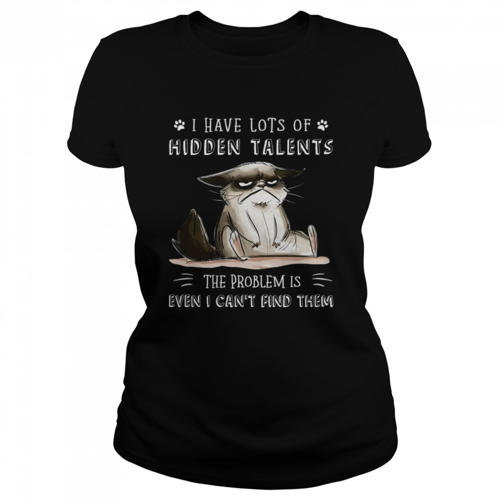 I have lost of hidden talents the problem is even i can’t find them shirt Classic Women's T-shirt
