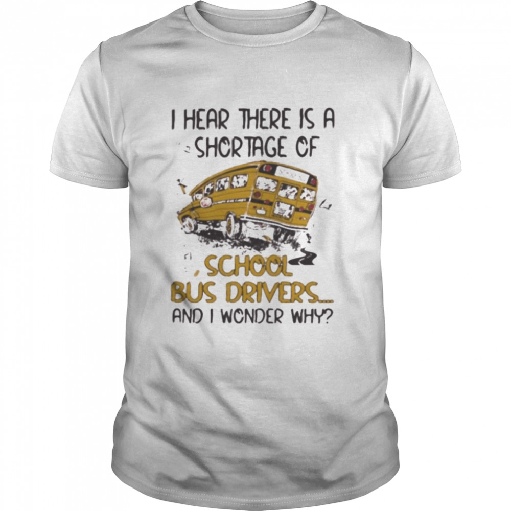 I hear there is a shortage of school bus driver shirt