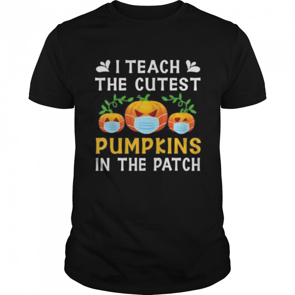 I Teach The Cutest Pumpkins In The Patch Halloween Face Mask 2021 Shirt