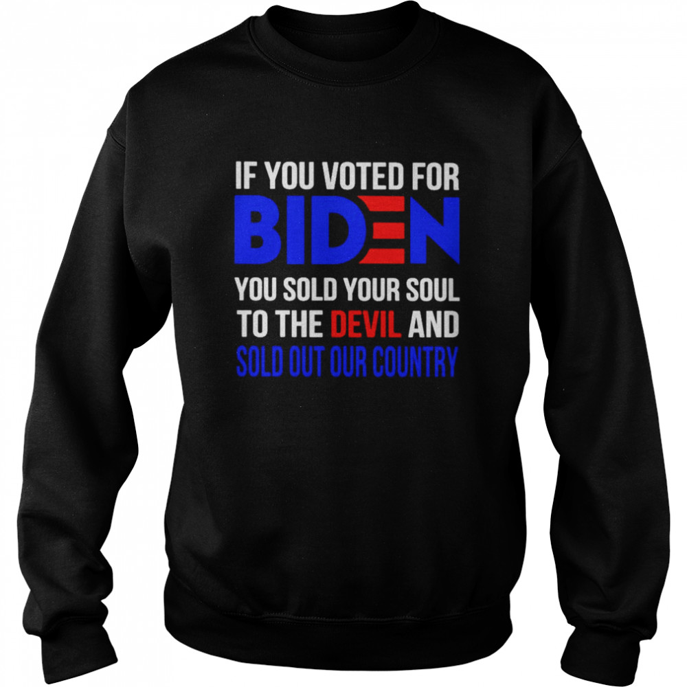 If you voted for Biden you sold your soul to the devil shirt Unisex Sweatshirt