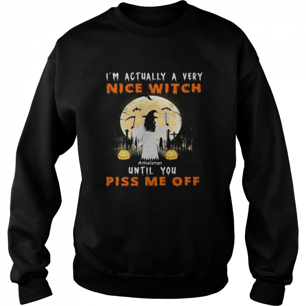 I’m actually a very nice witch athelstan until you piss me off shirt Unisex Sweatshirt