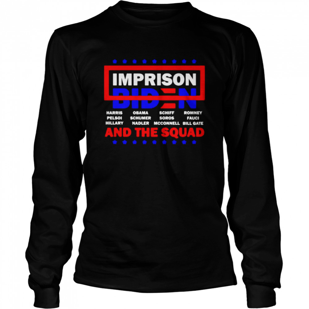 Imprison Biden and Democratic and the squad shirt Long Sleeved T-shirt