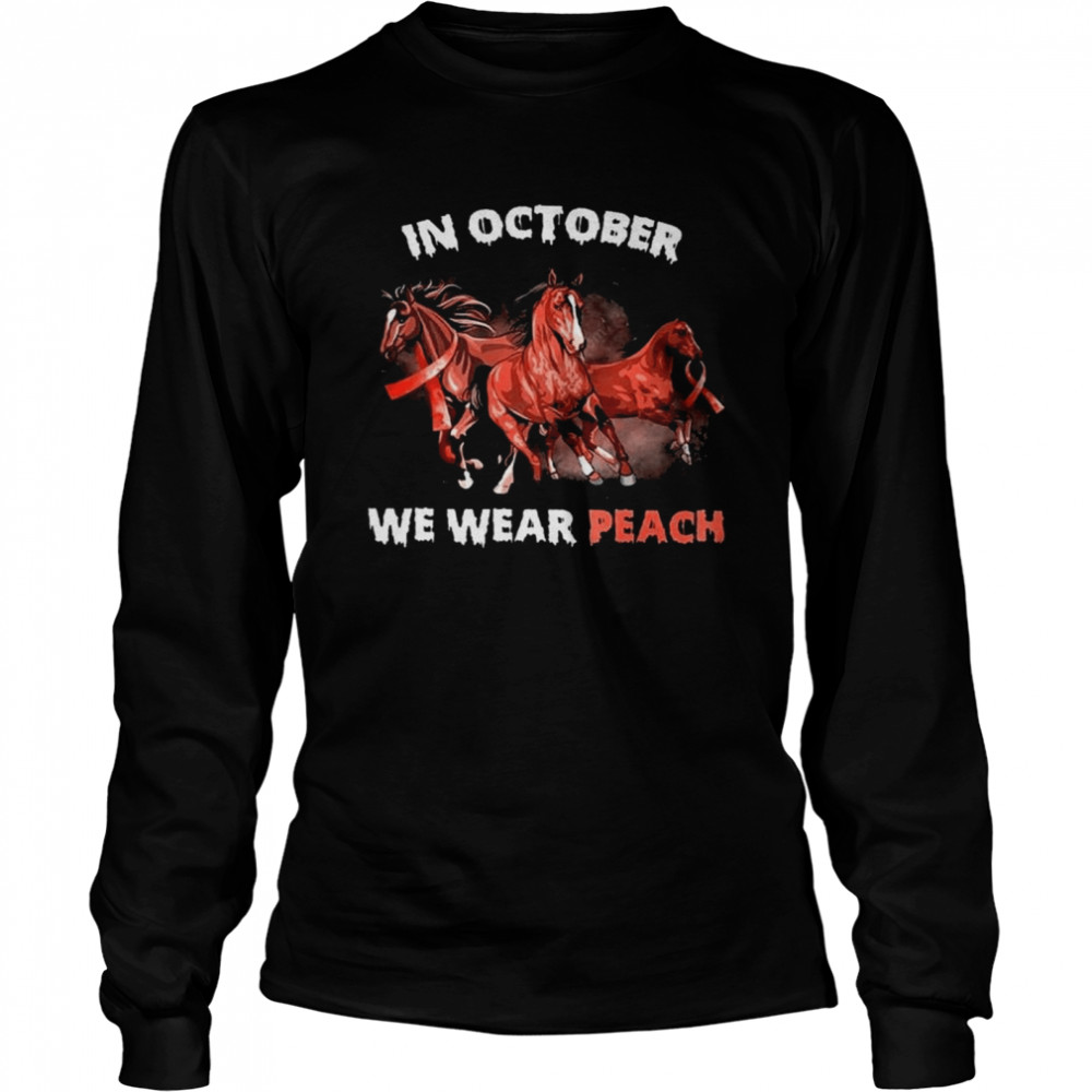 In October we wear Peach Breast Cancer 2021 shirt Long Sleeved T-shirt