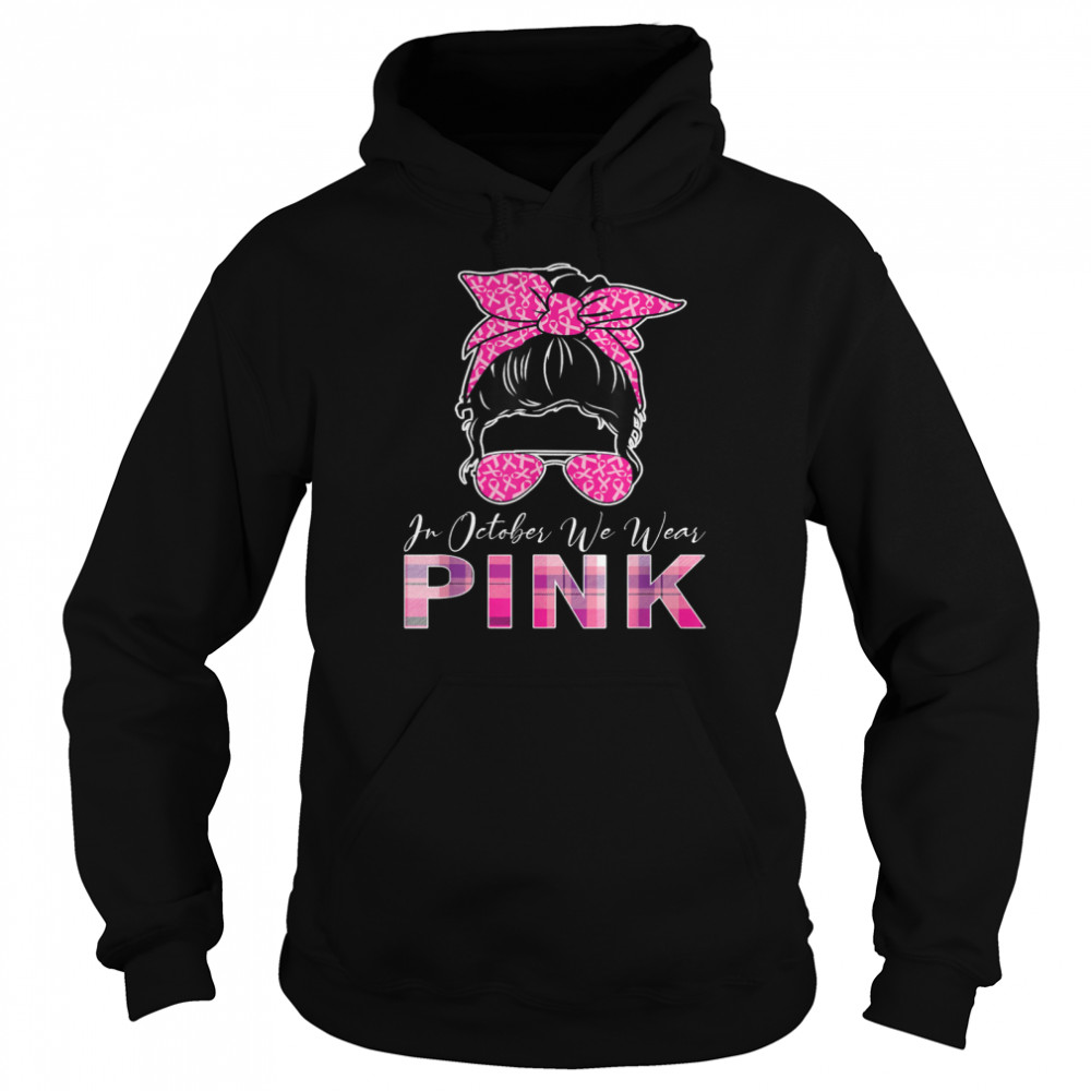 In October We Wear Pink Breast Cancer Awareness shirt Unisex Hoodie
