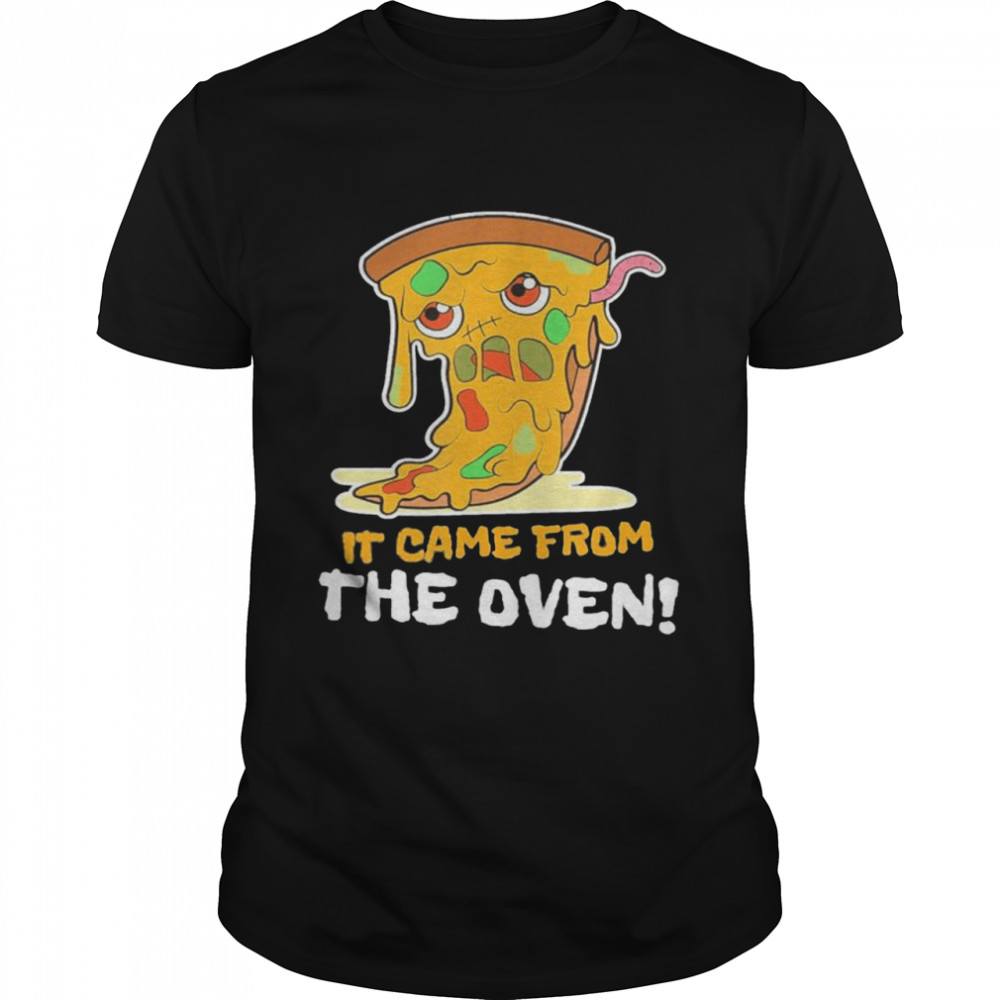 It Came From The Oven I Pizza Zombie Food Kawaii shirt