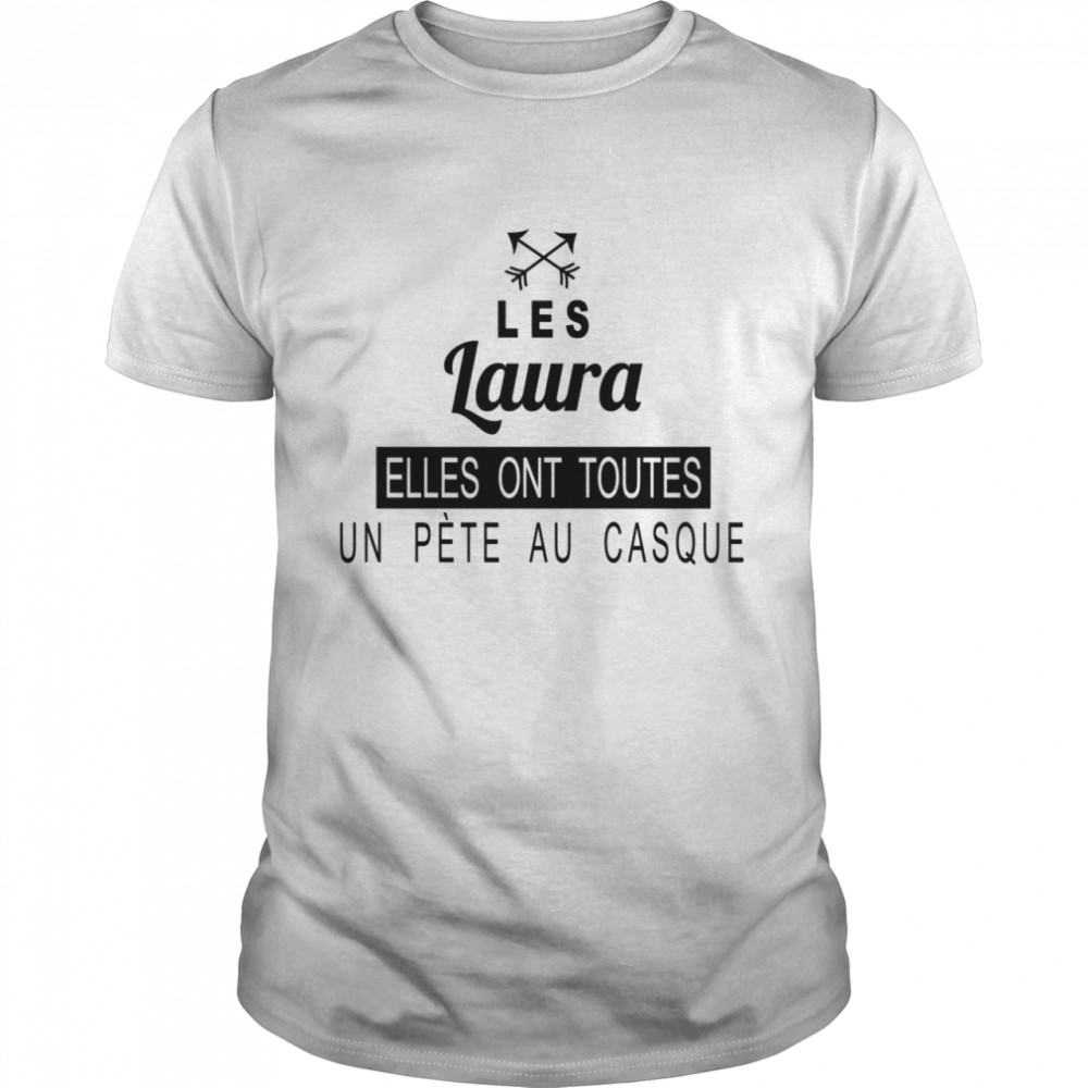 Les laura elles ont toutes un pete au casque shirt