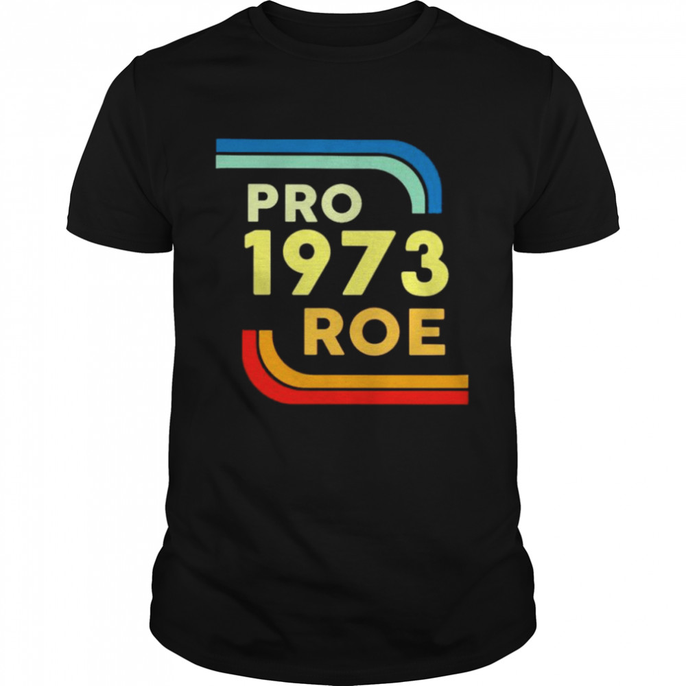 Protect Roe V. Wade pro roe 1973 vintage shirt