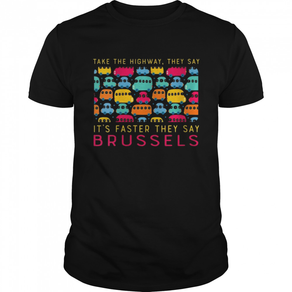 Take the Highway Brussels Belgium Humor Traffic Shirt