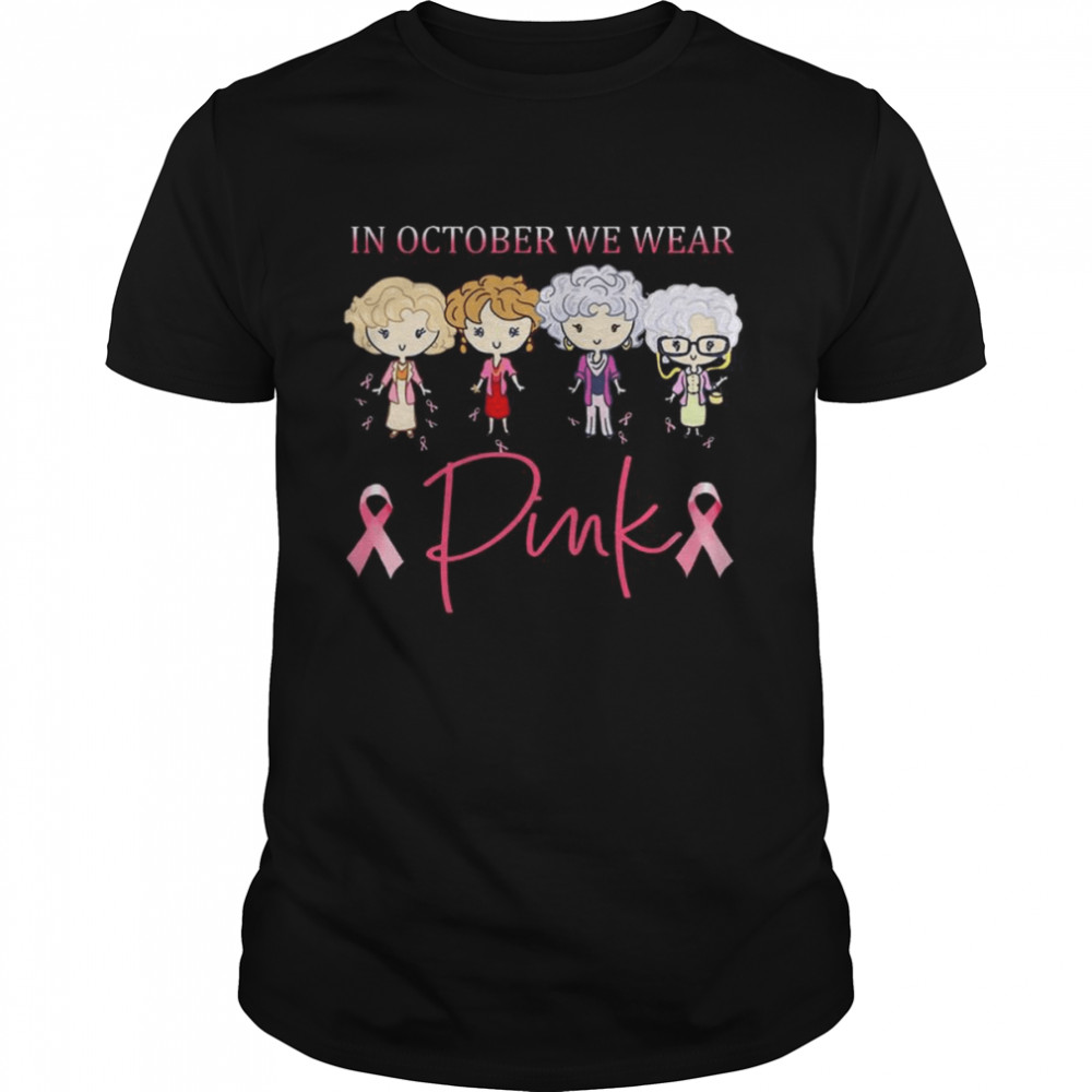 The Golden Girl In October we wear Pink 2021 shirt