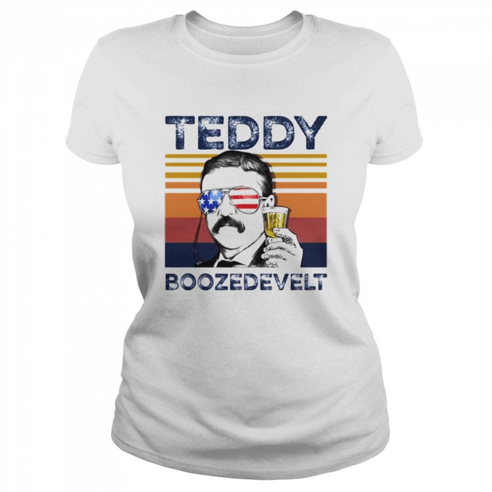 Theodore Roosevelt beer Teddy Boozedevelt shirt Classic Women's T-shirt