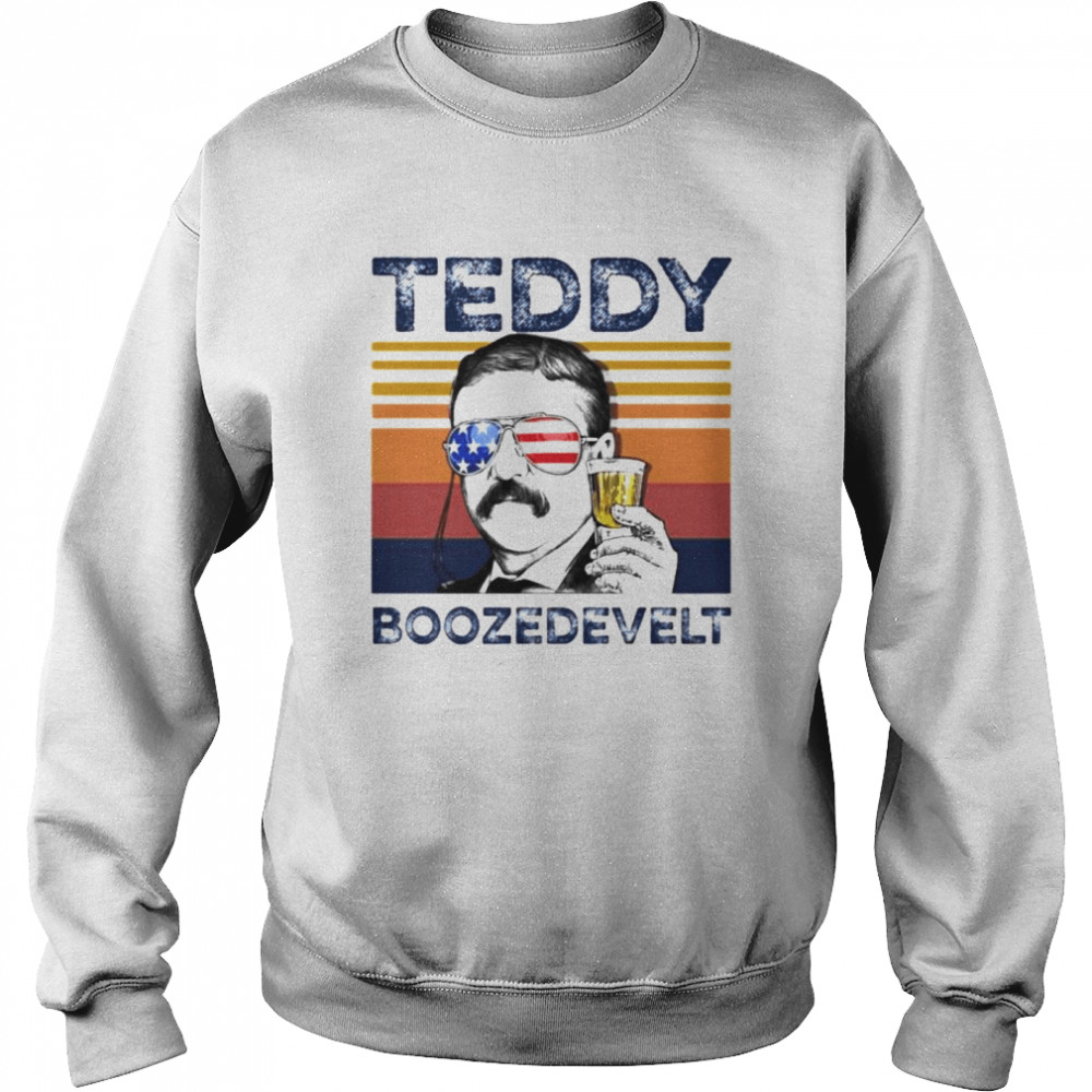 Theodore Roosevelt beer Teddy Boozedevelt shirt Unisex Sweatshirt