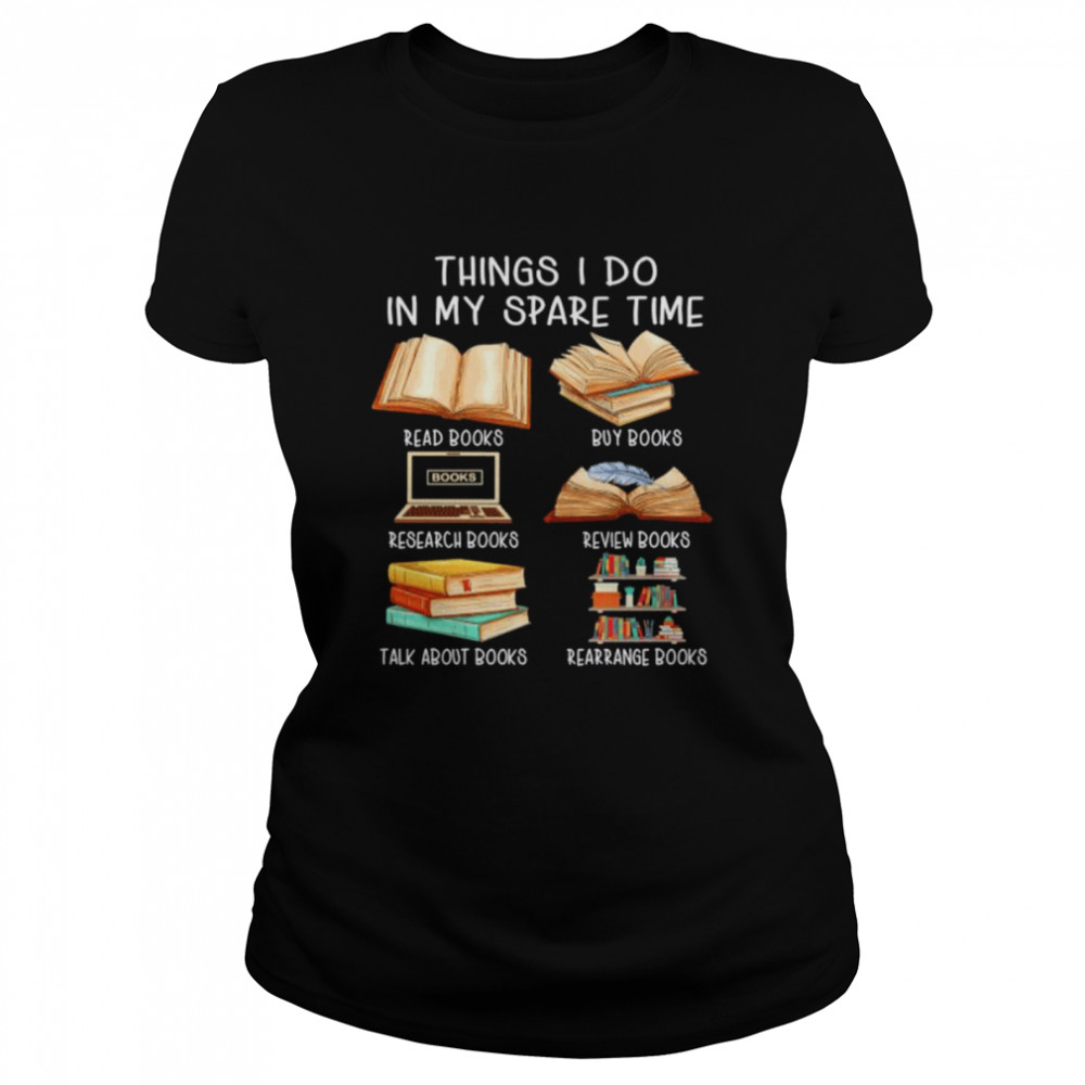 Things I Do In My Spare Time  Classic Women's T-shirt