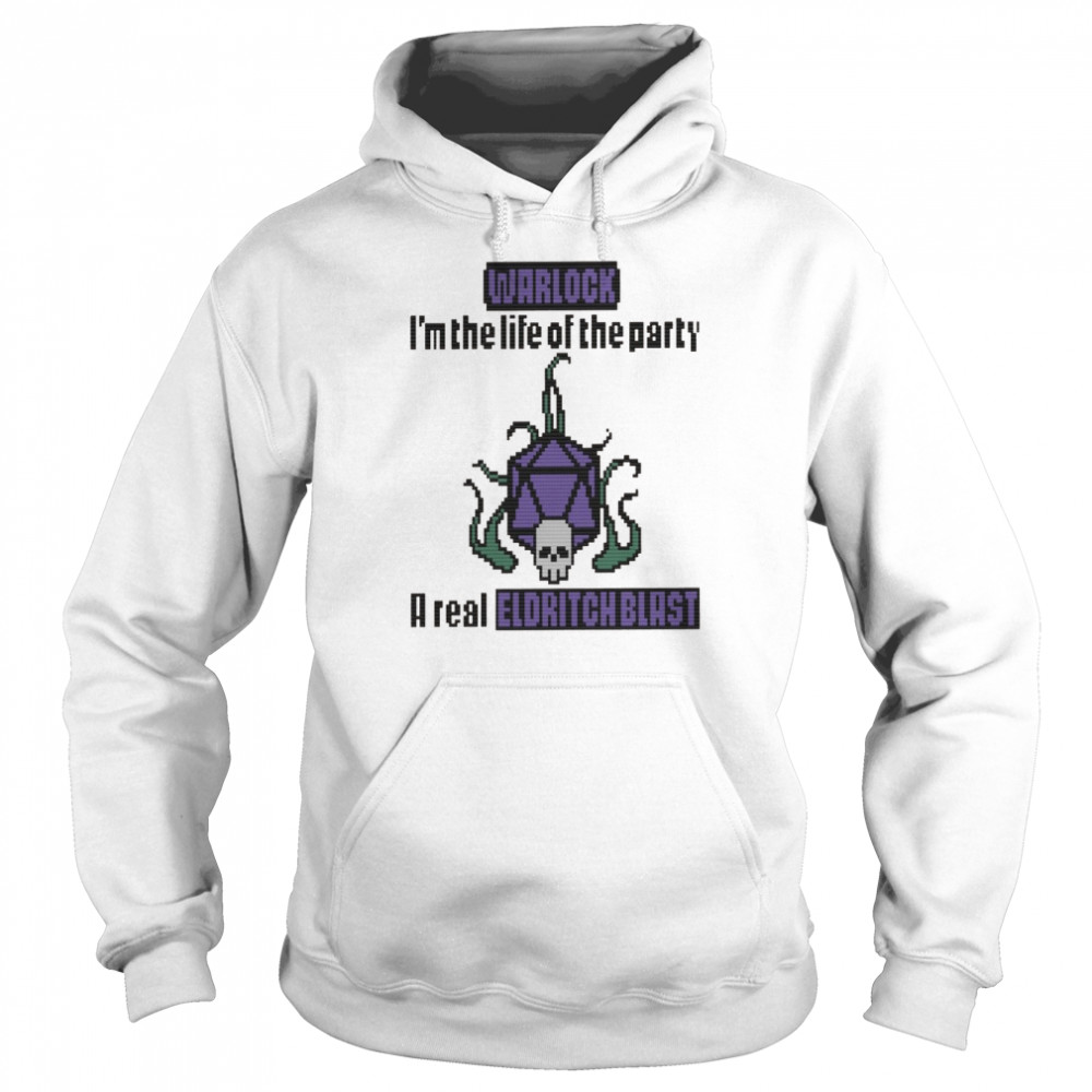 Warlock i’m the life of the party a real eldritch blast shirt Unisex Hoodie