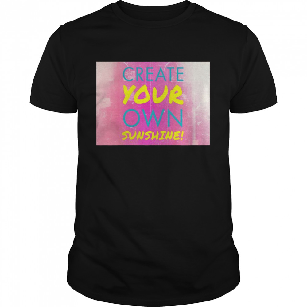 Create your own sunshine retro shirt