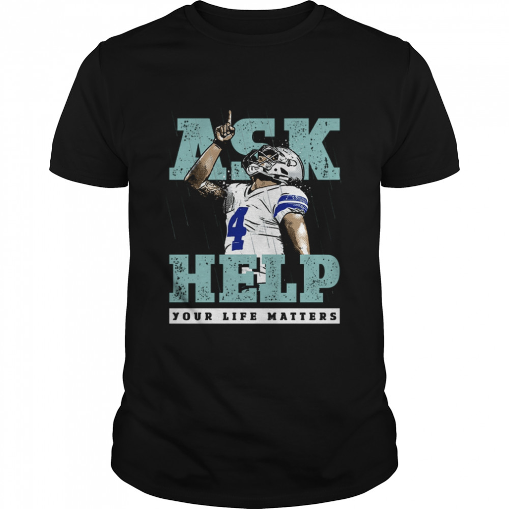 Dak Prescott Ask help your life matters shirt