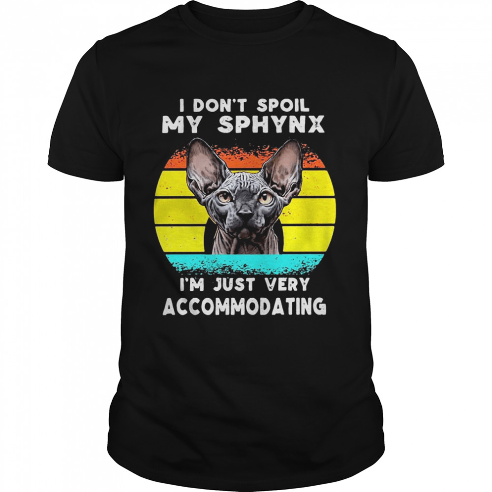 I Don’t Spoil My Sphynx I’m Just Very Accommodating Vintage Retro T-shirt