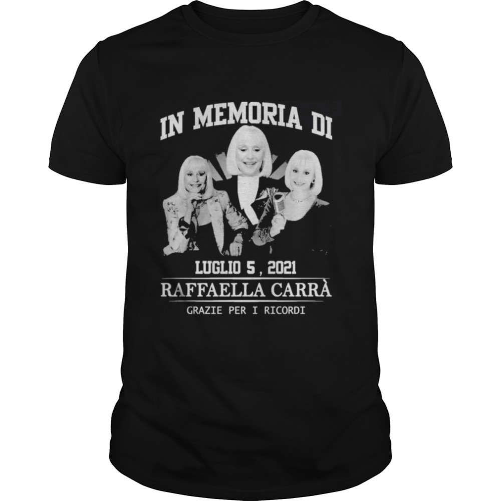 In memory of Raffaella Carra Grazie Per I Ricordi shirt