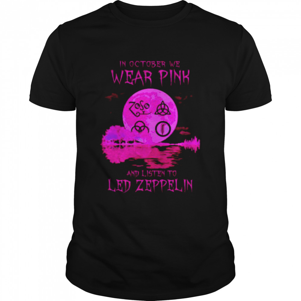 In October we wear pink and listen to Led Zeppelin shirt