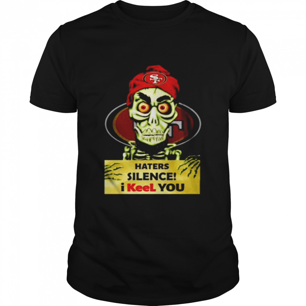 Jeff Dunham 49ers haters silence I keel you shirt