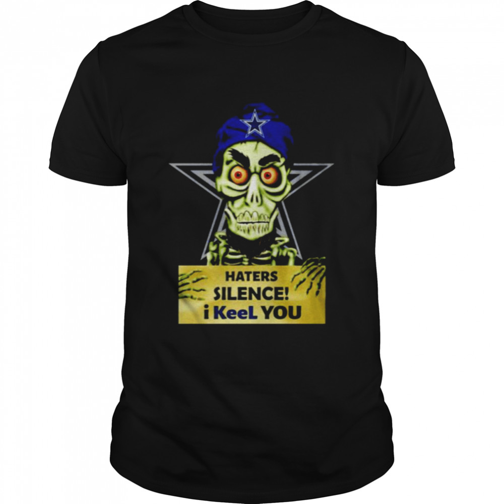 Jeff Dunham Cowboys haters silence I keel you shirt