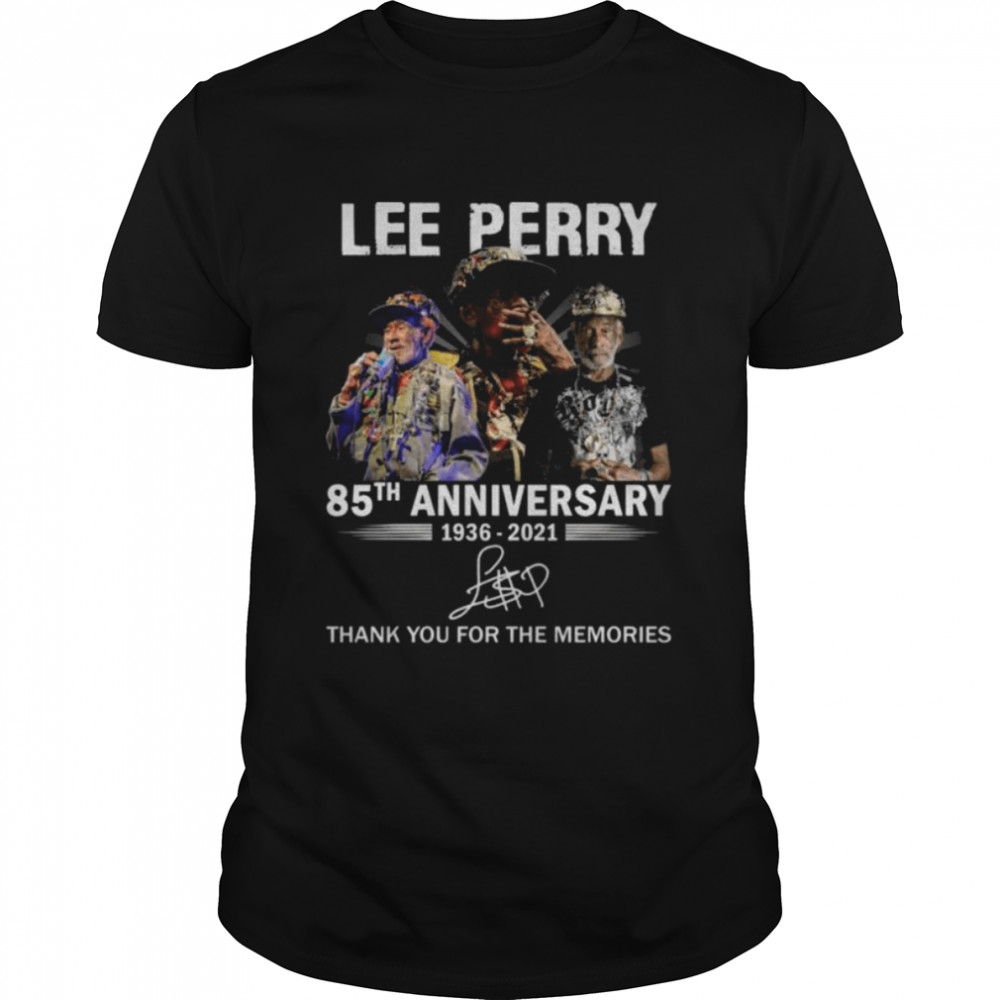 Lee Perry 85th anniversary 1936 2021 thank you for the memories signature shirt