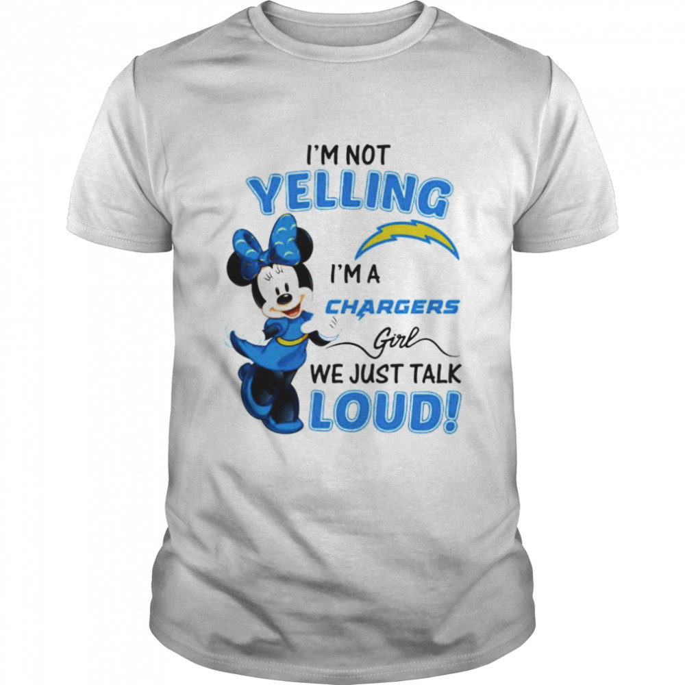 Minnie mouse I’m not yelling I’m a Chargers girl shirt