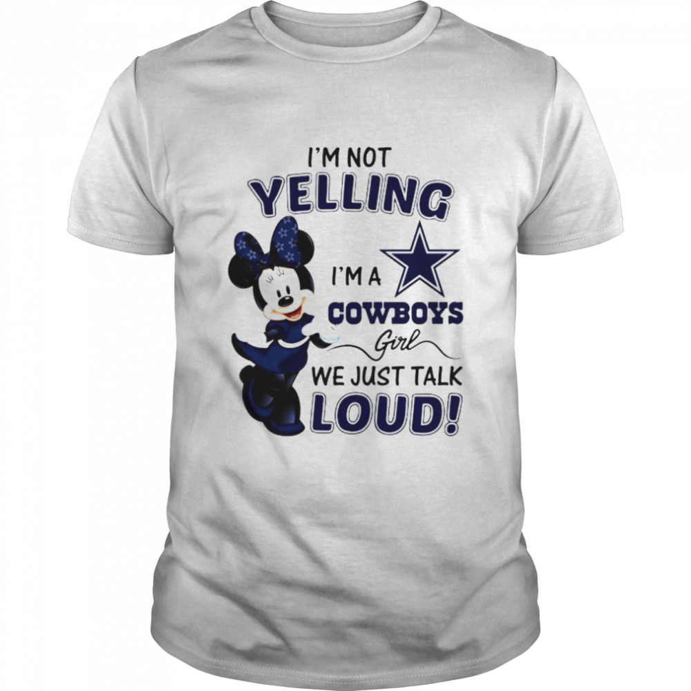 Minnie mouse I’m not yelling I’m a Cowboys girl shirt