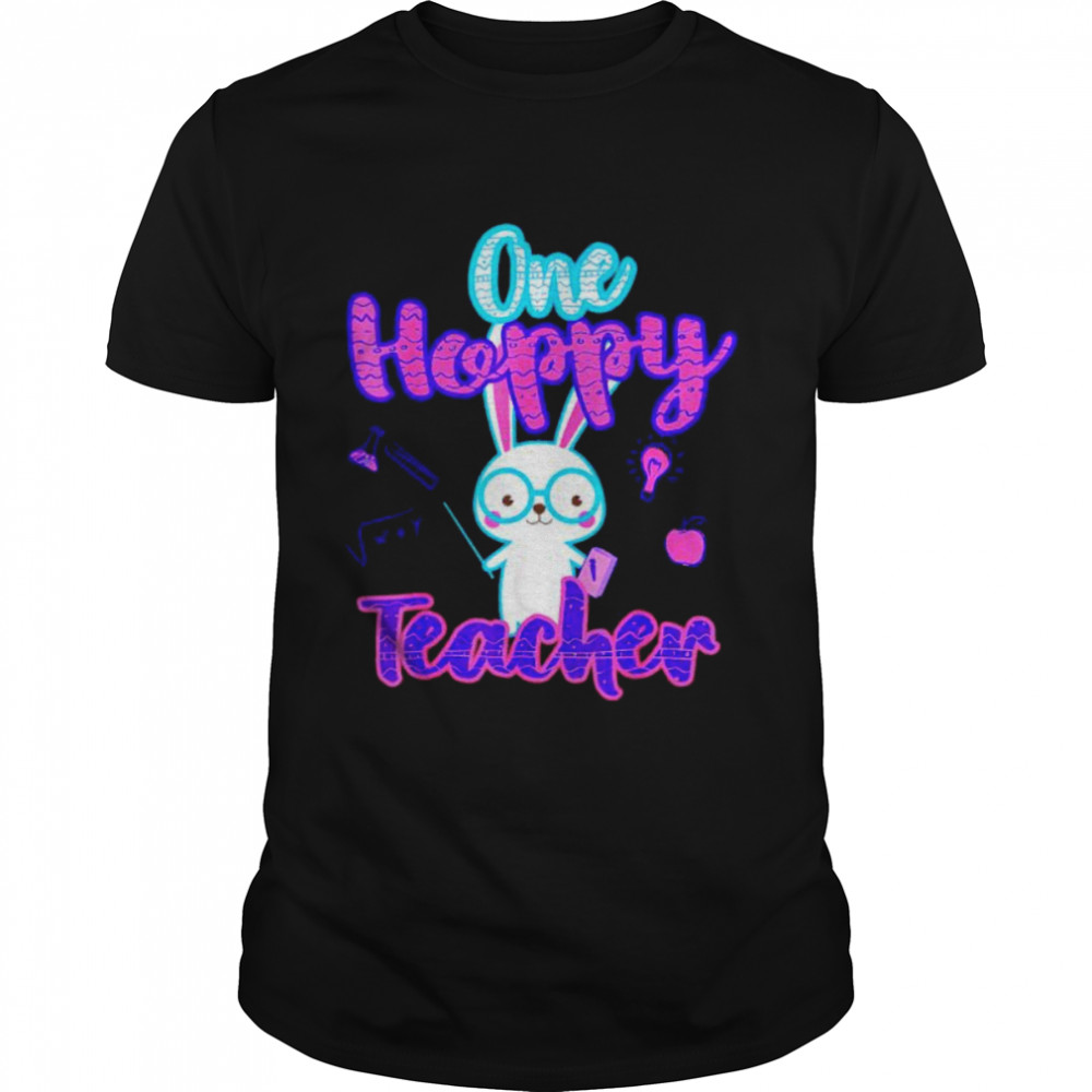 Rabbit one happy teacher shirt