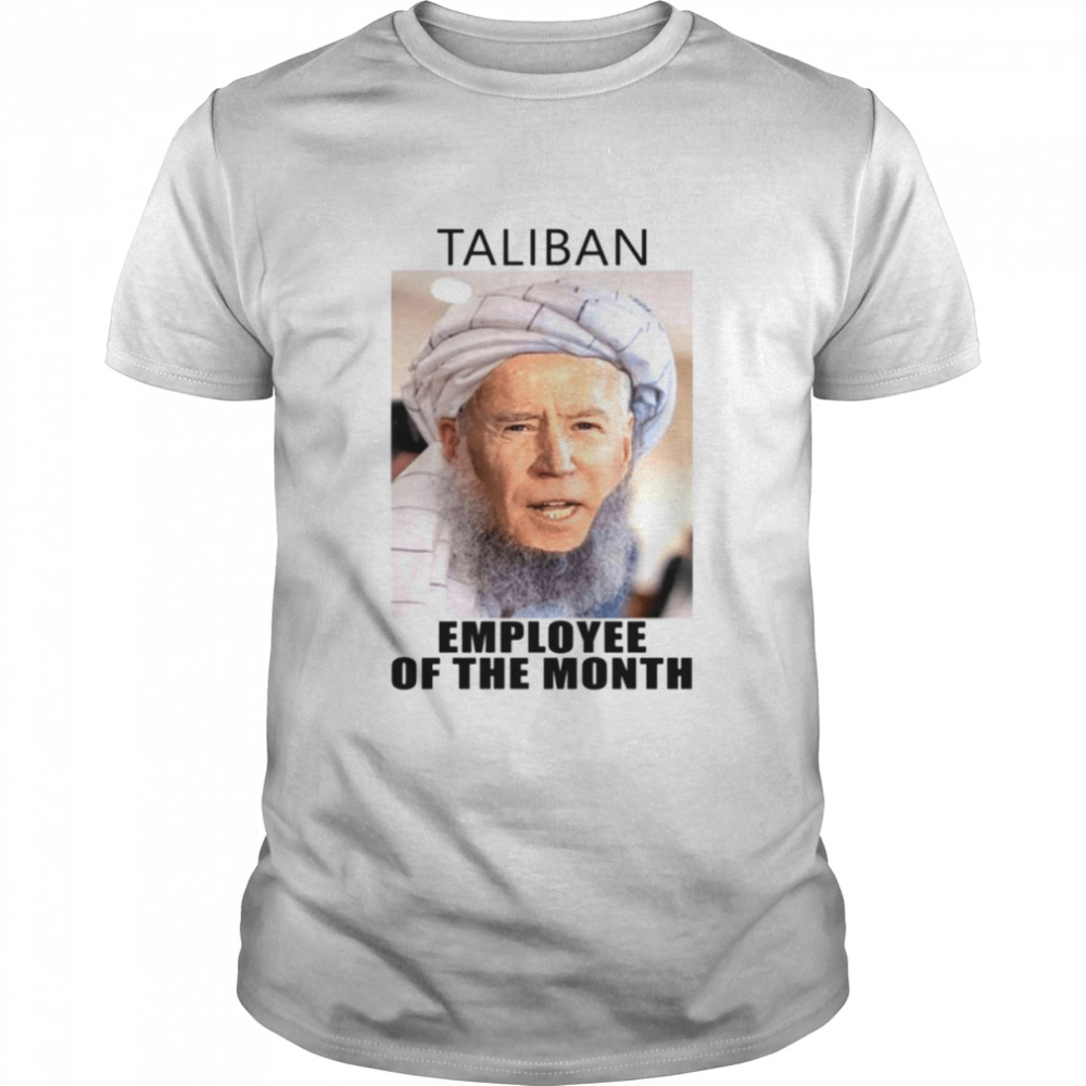Taliban employee of the month Joe Biden 2021 shirt