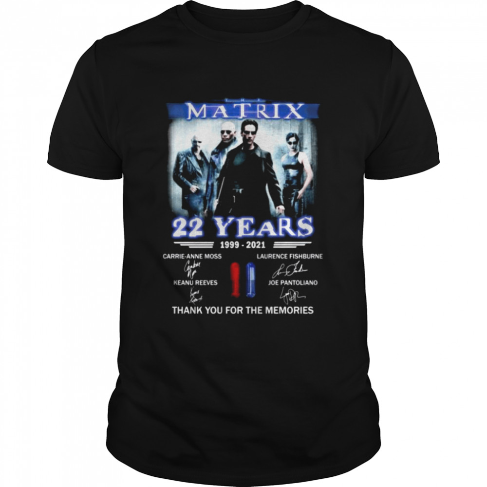 The Matrix 22 years 1999 2021 thank you for the memories signatures shirt