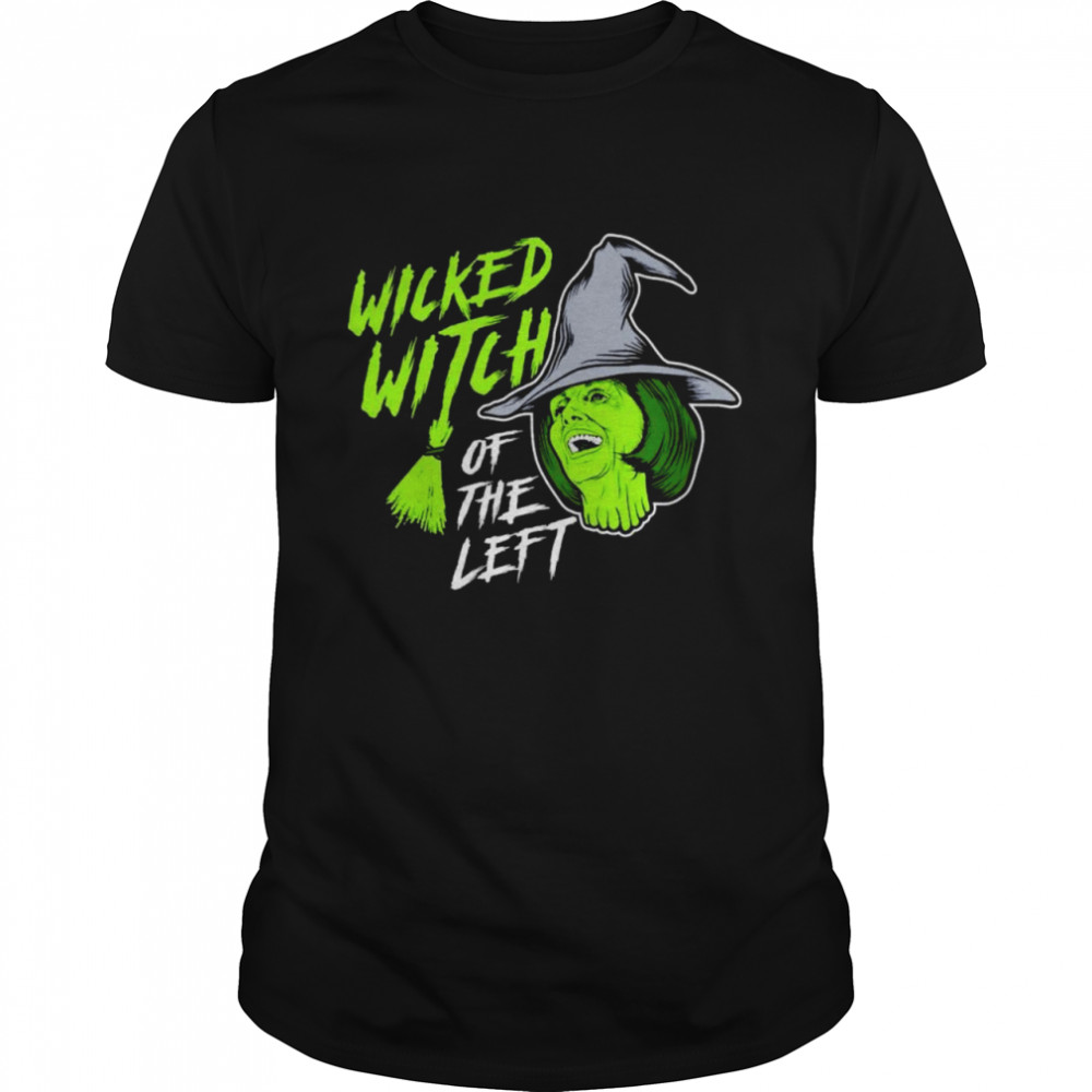 The wicked witch of the left shirt