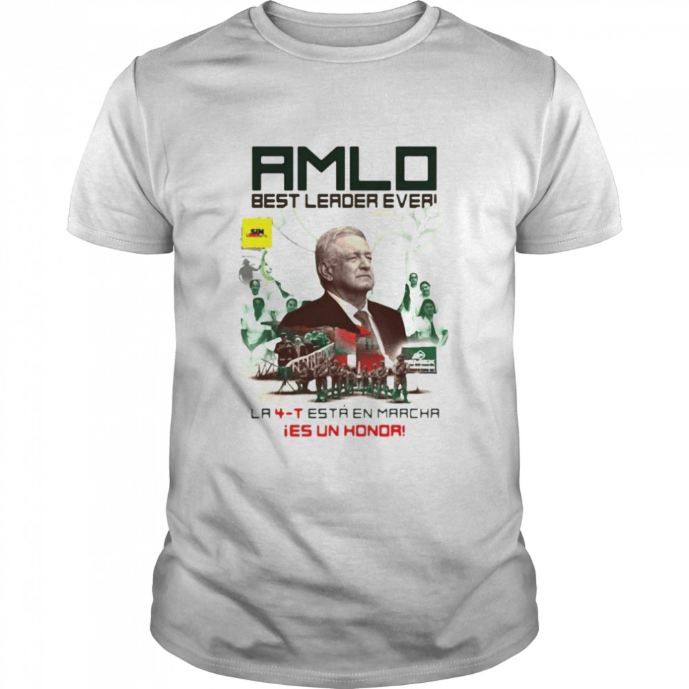 Amlo Best Leader Ever La 4T Está En Marcha Ies Un Honda T-shirt