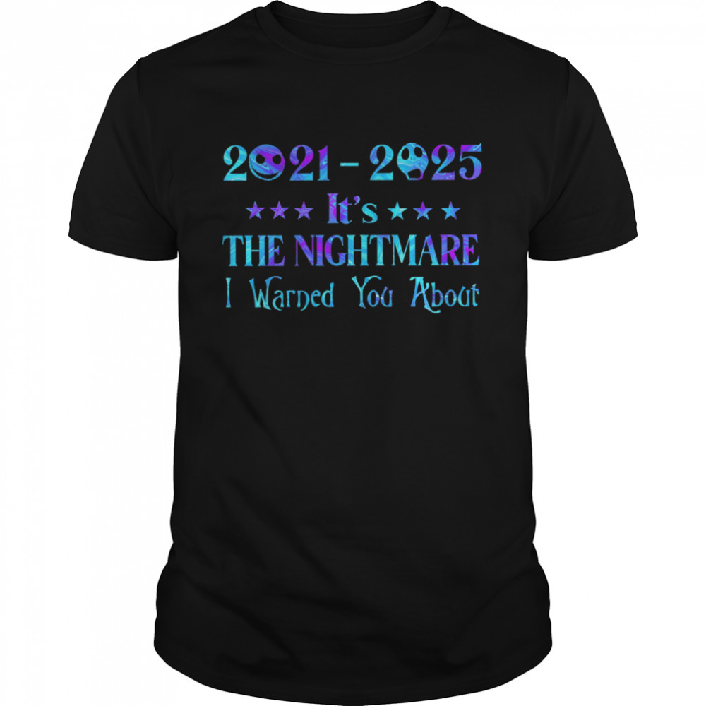 Jack Skellington 2021 2025 It’s The Nightmare I Warned You About Shirt