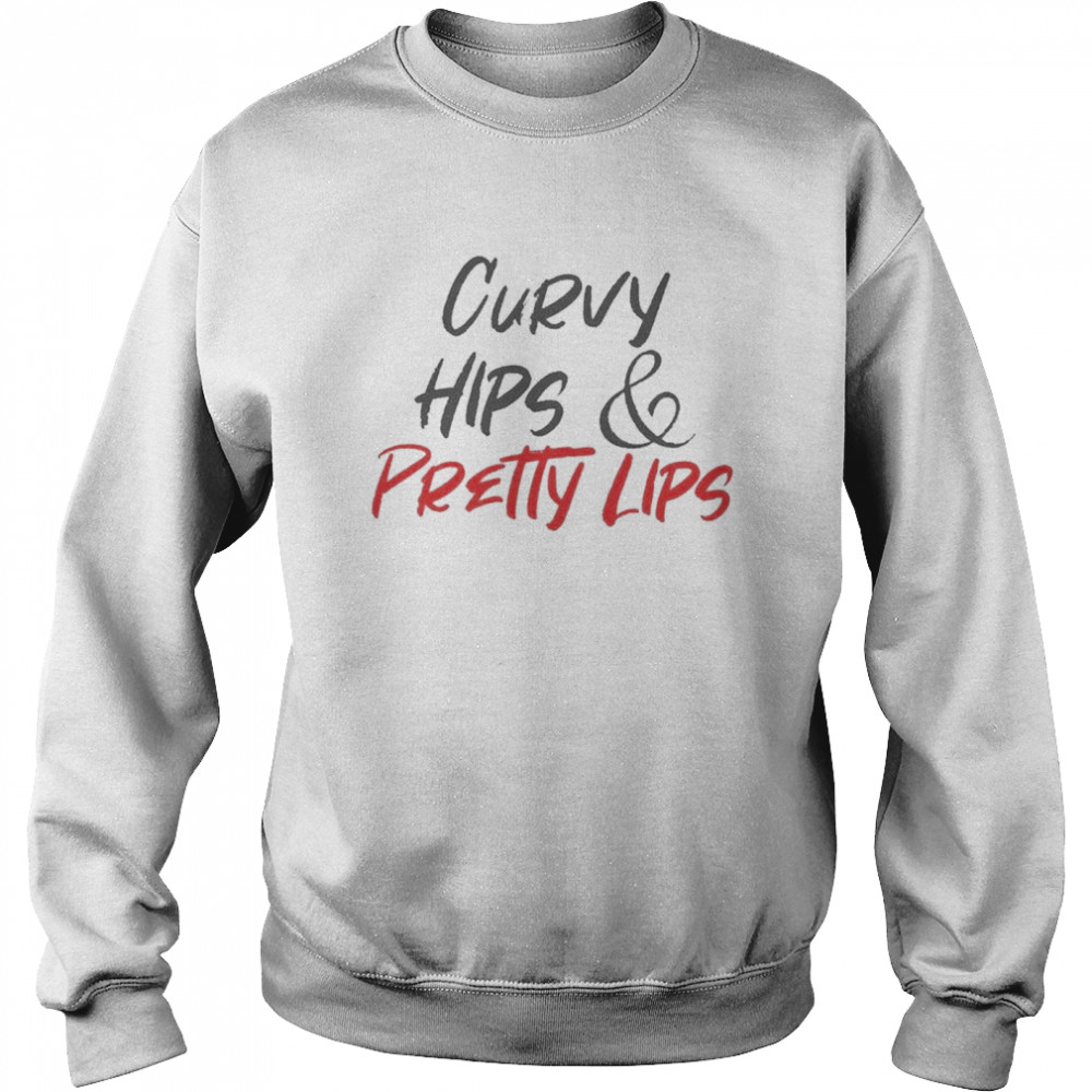 Original official Curvy Hips and Pretty Lips 2021  Unisex Sweatshirt