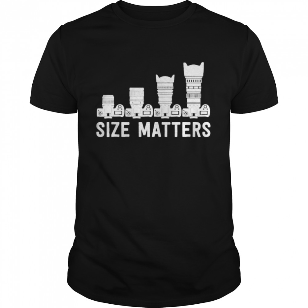 Size matters lens camera shirt