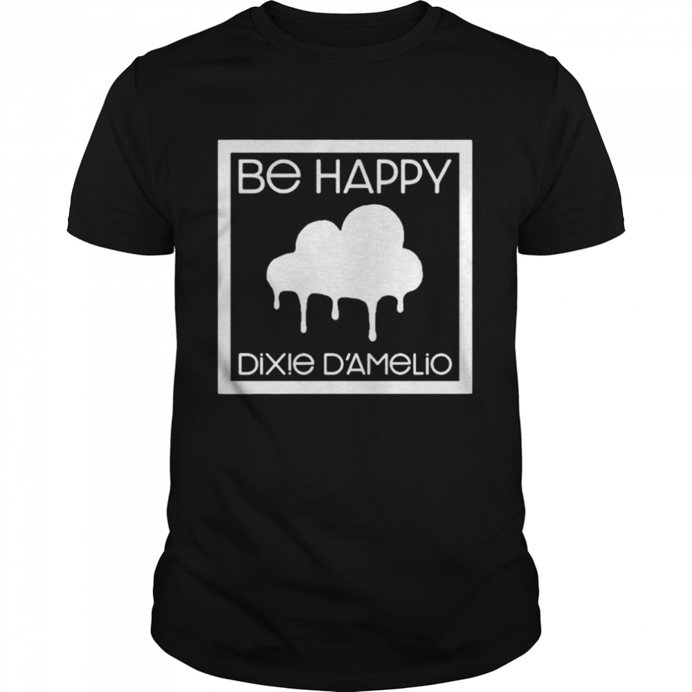 Top be happy Dixie Damelio shirt