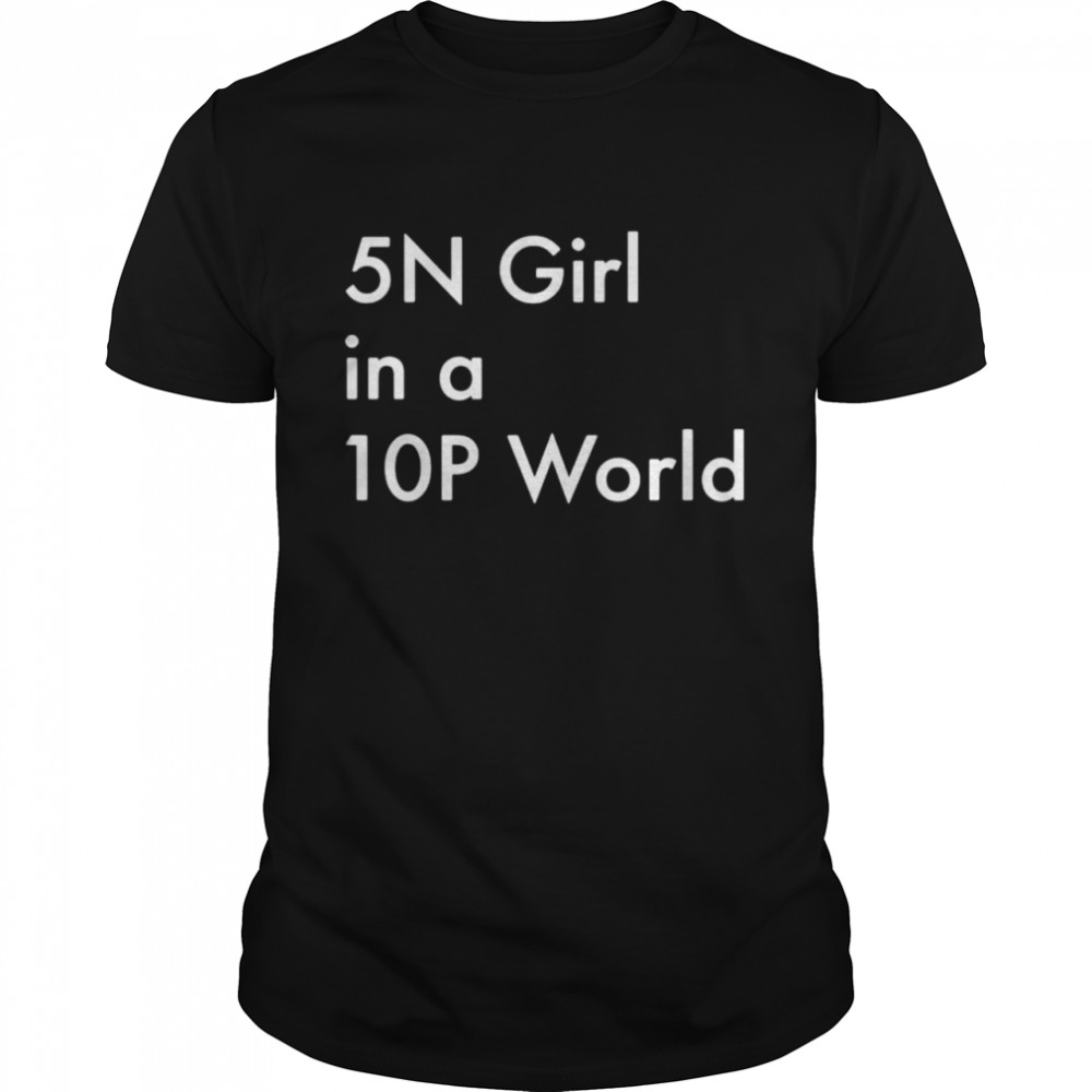 5N girl in a 10P world shirt