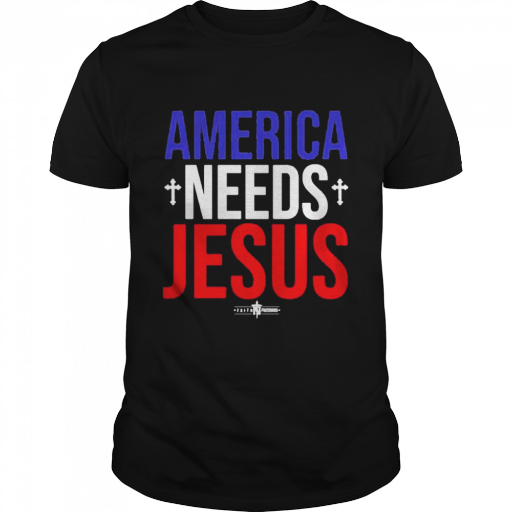 America needs Jesus shirt