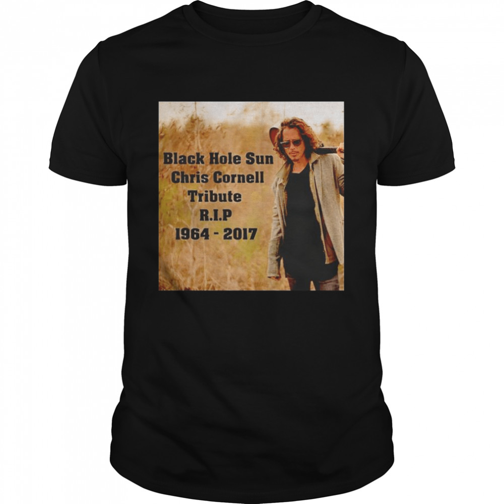 Black Hole Sun Chris Cornell Tribute RIP 1964 2017 shirt