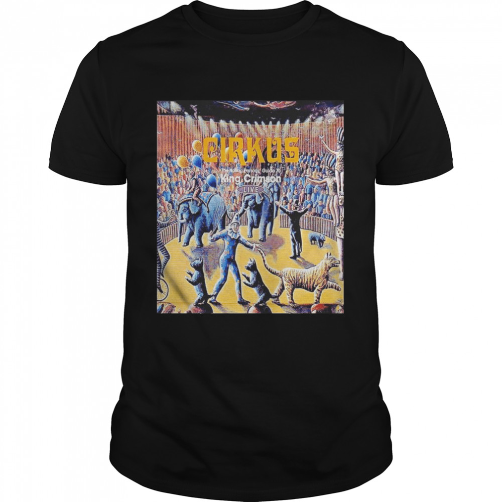 Cirkus The Young person’s guide to King Crimson live poster shirt