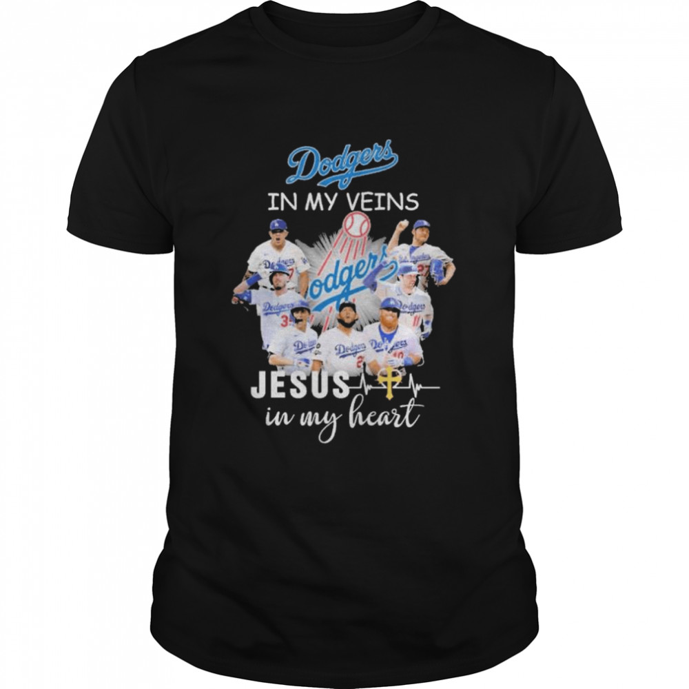 Dodgers in my veins Jesus in my heart shirt