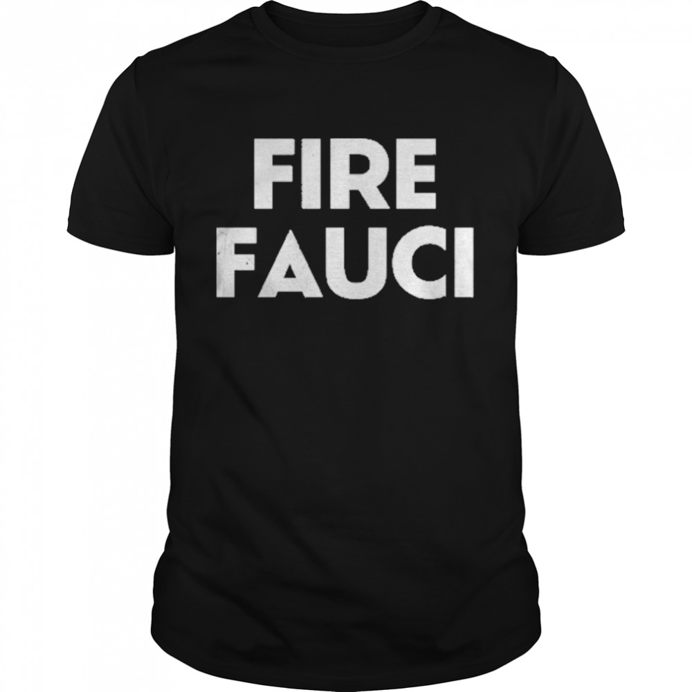 Fire Fauci 2021 Shirt