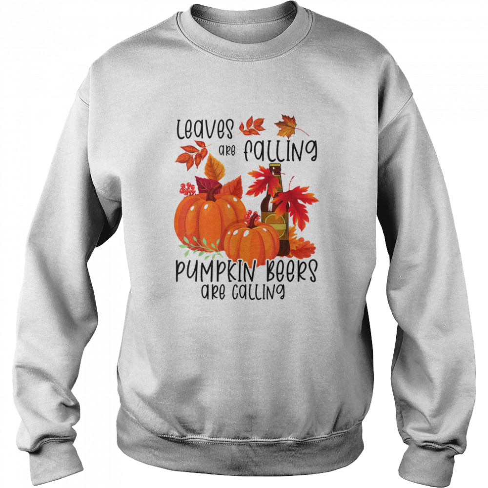 Leaves Are Falling Pumpkin Beers Are Calling Craft Beer shirt Unisex Sweatshirt