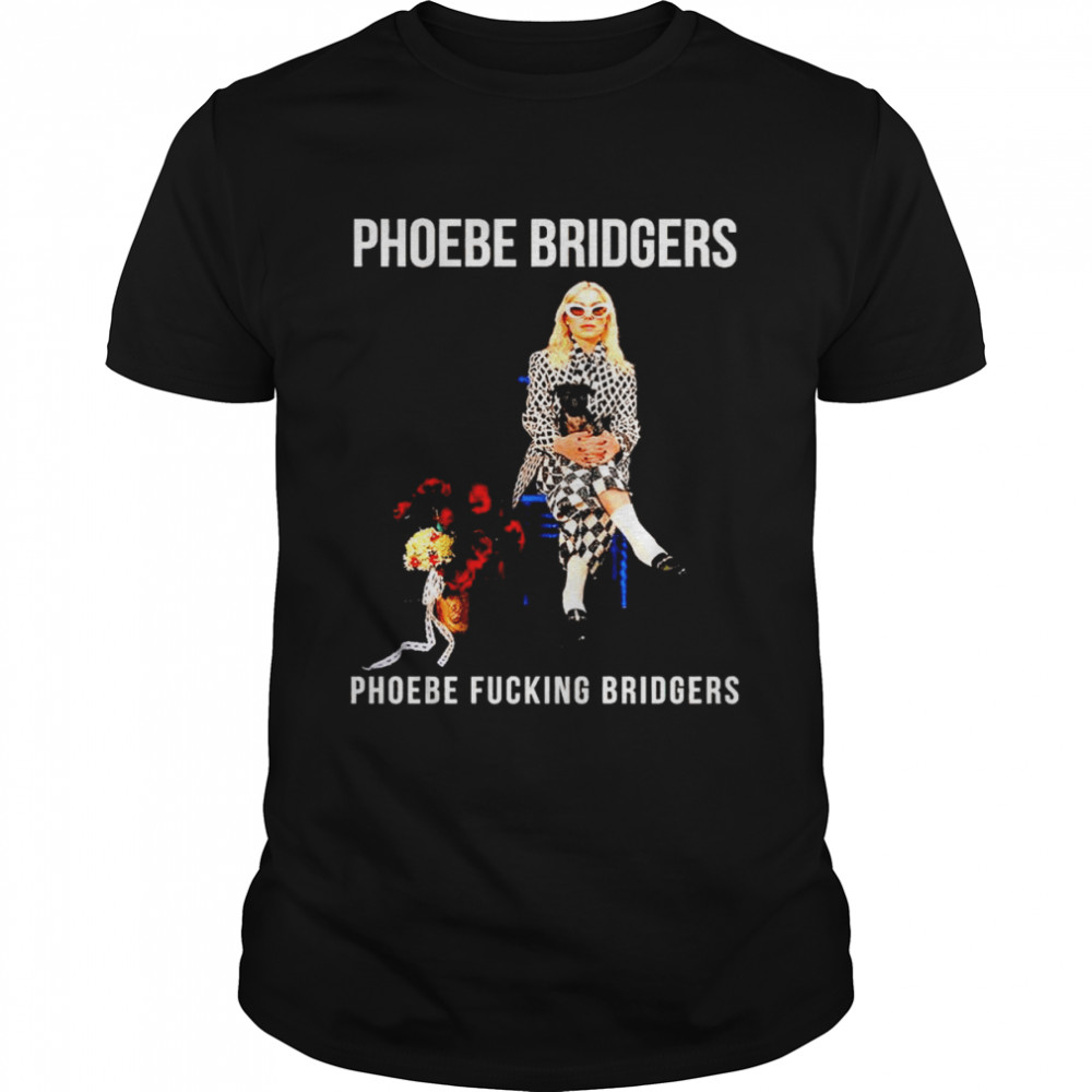 Phoebe Bridgers Phoebe fucking Bridgers poster shirt