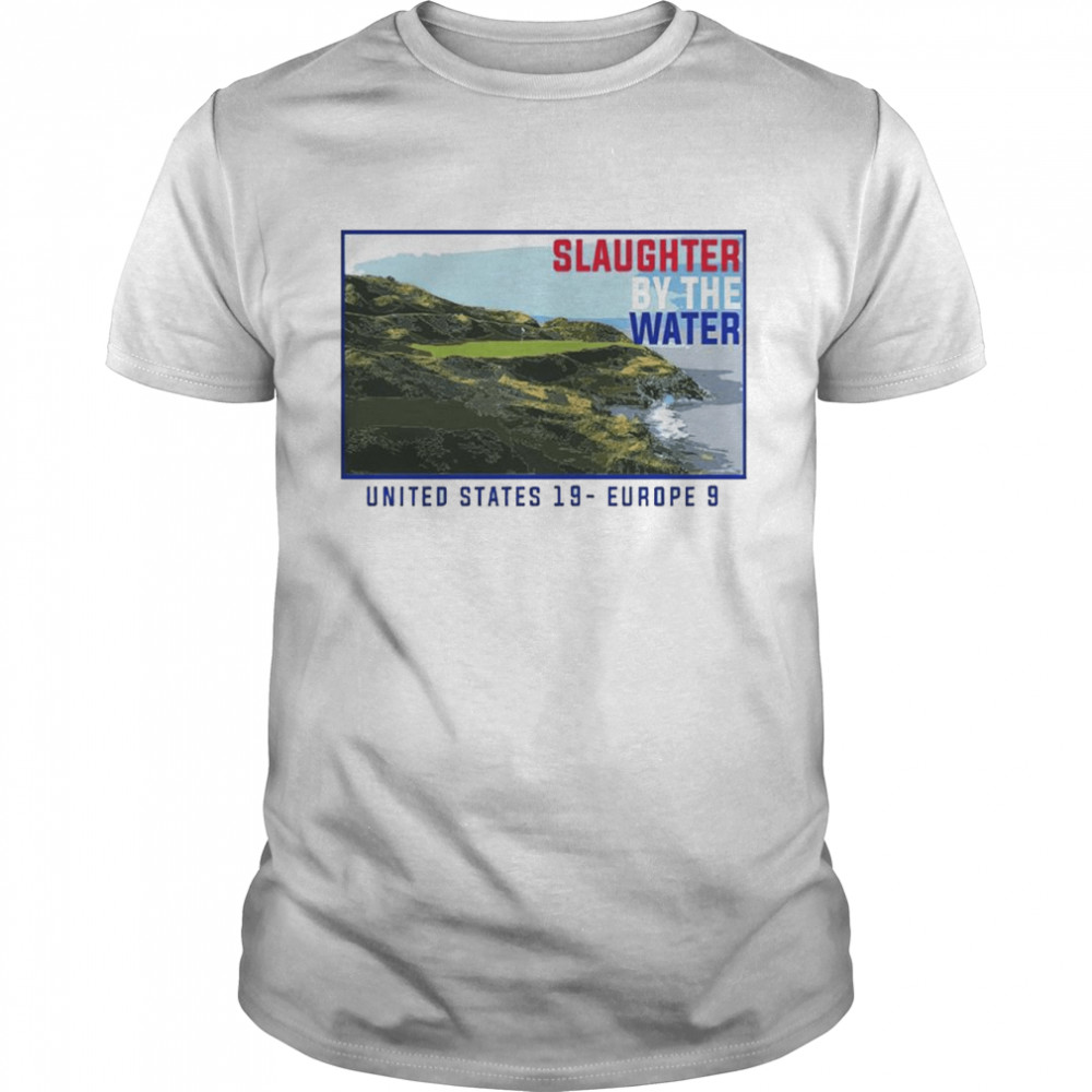 Slaughter by the water United States 19 Europe 9 USA golf team shirt