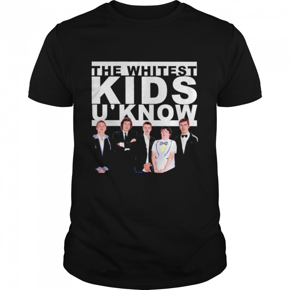 The Whitest kids u’ know shirt