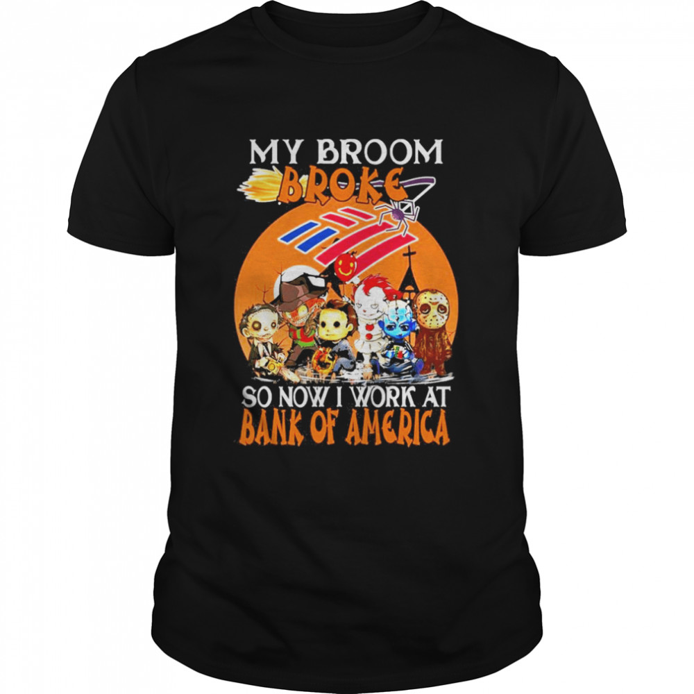 Chibi Horror characters my broom broke so now I work at Bank Of America Halloween shirt