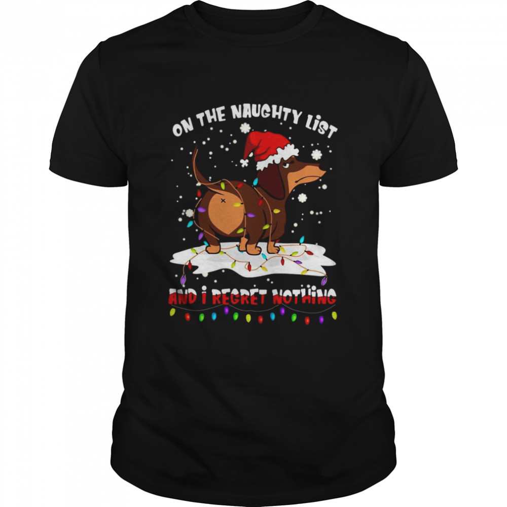 Dachshund On Naughty List And I Regret Nothing Christmas T-shirt