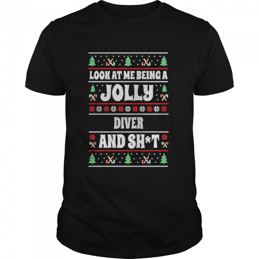 Diver Ugly Christmas Look At Me Being A Jolly Diver And Shit T-shirt